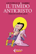 Libro Il timido anticristo Stefano Antonucci Daniele Fabbri
