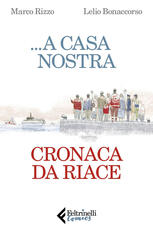 Libro ...A casa nostra. Cronaca di Riace Marco Rizzo Lelio Bonaccorso