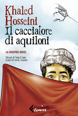 Libro Il cacciatore di aquiloni. La graphic novel. Nuova ediz. Khaled Hosseini Fabio Celoni