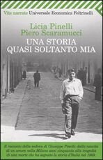 Libro Una storia quasi soltanto mia Licia Pinelli Piero Scaramucci