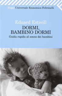 Dormi, bambino, dormi. Guida rapida al sonno dei bambini