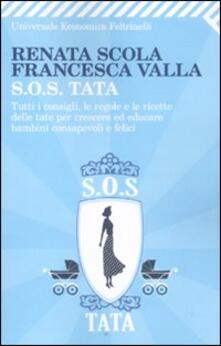 SOS Tata. Tutti i consigli, le regole e le ricette delle tate per crescere ed educare bambini consapevoli e felici.pdf