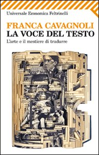 La voce del testo. L'arte e il mestiere di tradurre