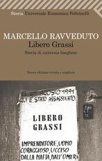 Libro Libero Grassi. Storia di un'eresia borghese Marcello Ravveduto