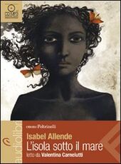 Libro L' isola sotto il mare letto da Valentina Carnelutti. Audiolibro. CD Audio formato MP3 Isabel Allende