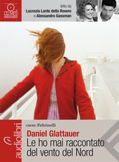 Copertina  Le ho mai raccontato del Vento del Nord [audioregistrazione]