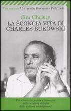Libro La sconcia vita di Charles Bukowski Jim Christy
