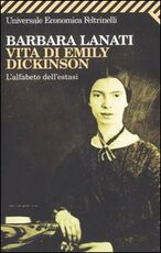 Libro Vita di Emily Dickinson. L'alfabeto dell'estasi Barbara Lanati