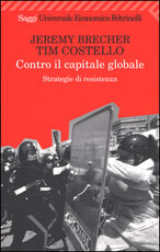 Libro Contro il capitale globale. Strategie di resistenza Jeremy Brecher Tim Costello