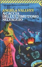 Libro A caccia dell'ultimo uomo selvaggio Angela Vallvey