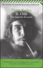 Libro Il Che. Una leggenda del secolo Pierre Kalfon