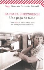 Libro Una paga da fame. Come (non) si arriva alla fine del mese nel paese più ricco del mondo Barbara Ehrenreich
