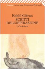 Libro Scritti dell'ispirazione. Un'antologia Kahlil Gibran