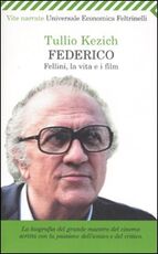 Libro Federico. Fellini, la vita e i film Tullio Kezich