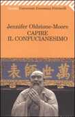 Libro Capire il confucianesimo Jennifer Oldstone-Moore