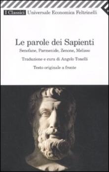 Le parole dei sapienti. Senofane, Parmenide, Zenone, Melisso. Testo greco a fronte.pdf