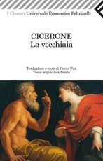 Libro La vecchiaia. Testo latino a fronte Marco Tullio Cicerone