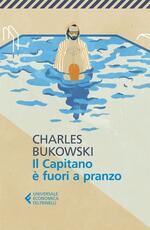 Libro Il capitano è fuori a pranzo Charles Bukowski