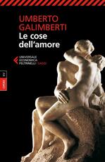 Libro Opere. Vol. 15: Le cose dell'amore. Umberto Galimberti