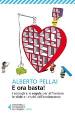 Libro E ora basta! I consigli e le regole per affrontare le sfide e i rischi dell'adolescenza Alberto Pellai