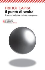 Libro Il punto di svolta. Scienza, società e cultura emergente Fritjof Capra