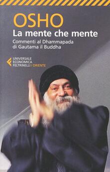 La mente che mente. Commenti al Dhammapada di Gautama il Buddha.pdf