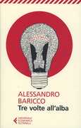 Libro Tre volte all'alba Alessandro Baricco