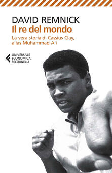 Festivalpatudocanario.es Il re del mondo. La vera storia di Cassius Clay, alias Muhammad Ali Image