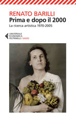 Libro Prima e dopo il 2000. La ricerca artistica 1970-2005 Renato Barilli