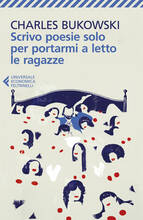 Libro Scrivo poesie solo per portarmi a letto le ragazze Charles Bukowski