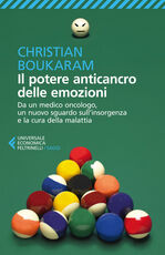 Libro Il potere anticancro delle emozioni. Da un medico oncologo, un nuovo sguardo sull'insorgenza e la cura della malattia Christian Boukaram