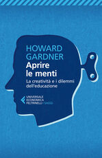 Libro Aprire le menti. La creatività e i dilemmi dell'educazione Howard Gardner