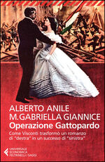 Libro Operazione Gattopardo. Come Visconti trasformò un romanzo di «destra» in un successo di «sinistra» Alberto Anile M. Gabriella Giannice