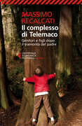 Libro Il complesso di Telemaco. Genitori e figli dopo il tramonto del padre Massimo Recalcati
