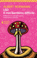 Lsd Il Mio Bambino Difficile Riflessioni Su Droghe Sacre Misticismoe Scienza Albert Hofmann Libro Feltrinelli Universale Economica Ibs