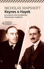 Libro Keynes o Hayek. Lo scontro che ha definito l'economia moderna Nicholas Wapshott