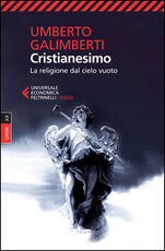 Libro Opere. Vol. 20: Cristianesimo. La religione dal cielo vuoto. Umberto Galimberti