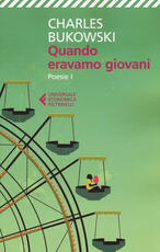 Libro Quando eravamo giovani. Poesie. Testo inglese a fronte. Vol. 1 Charles Bukowski