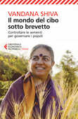 Libro Il mondo del cibo sotto brevetto. Controllare le sementi per governare i popoli Vandana Shiva