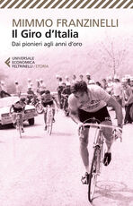 Libro Il Giro d'Italia. Dai pionieri agli anni d'oro Mimmo Franzinelli