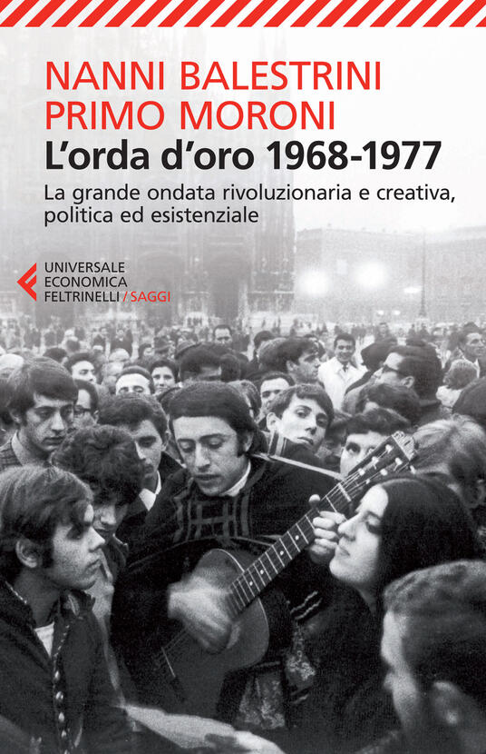 L' orda d'oro. 1968-1977: la grande ondata rivoluzionaria e creativa, politica ed esistenziale - Nanni Balestrini,Primo Moroni - copertina