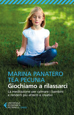 Libro Giochiamo a rilassarci. La meditazione per calmare i bambini e renderli più attenti e creativi Marina Panatero Tea Pecunia