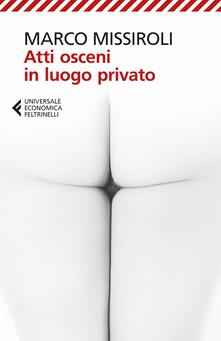 Atti osceni in luogo privato, M. Missiroli (Feltrinelli 2015)