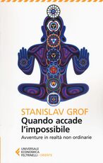 Libro Quando accade l'impossibile. Avventure in realtà non ordinarie Stanislav Grof