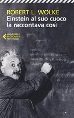 Libro Einstein al suo cuoco la raccontava così Robert L. Wolke