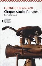 Libro Cinque storie ferraresi. Dentro le mura Giorgio Bassani