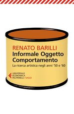 Libro Informale, oggetto, comportamento. Vol. 1: La ricerca artistica negli anni '50 e '60. Renato Barilli