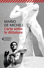 Libro L' arte sotto le dittature Mario De Micheli