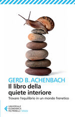 Libro Il libro della quiete interiore. Trovare l'equilibrio in un mondo frenetico Gerd B. Achenbach