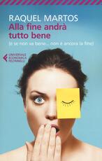 Libro Alla fine andrà tutto bene (e se non va bene... non è ancora la fine) Raquel Martos